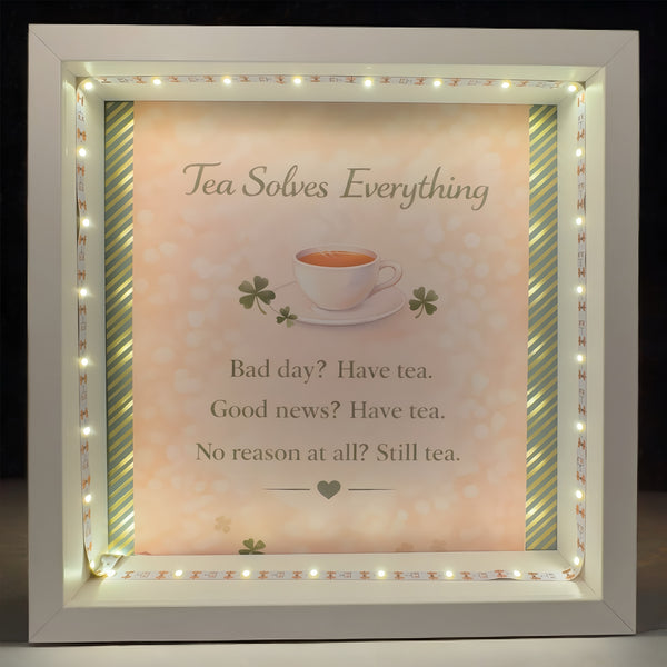 Tea Solves Everything – Light-Up Frame
